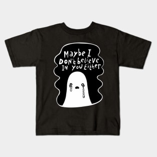 ‘Maybe I don’t believe in you either’ Sceptical Ghost Kids T-Shirt